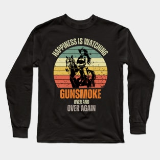 Happiness, Is Watching Gun-smoke Over And Vintage Cowboys Long Sleeve T-Shirt